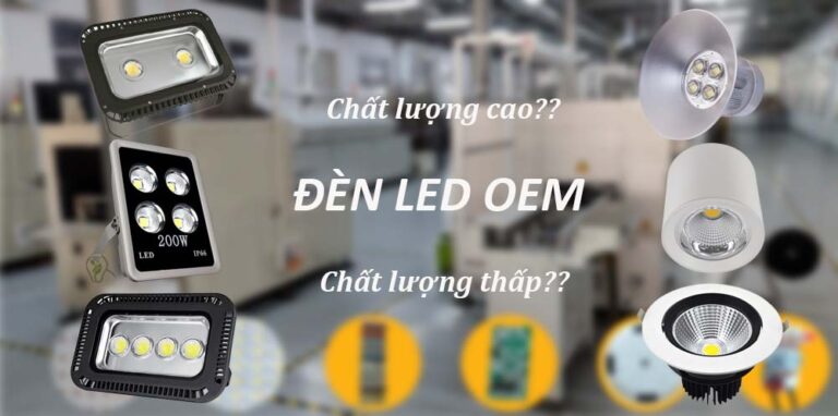 Phân biệt đèn led OEM chất lượng và kém chất lượng