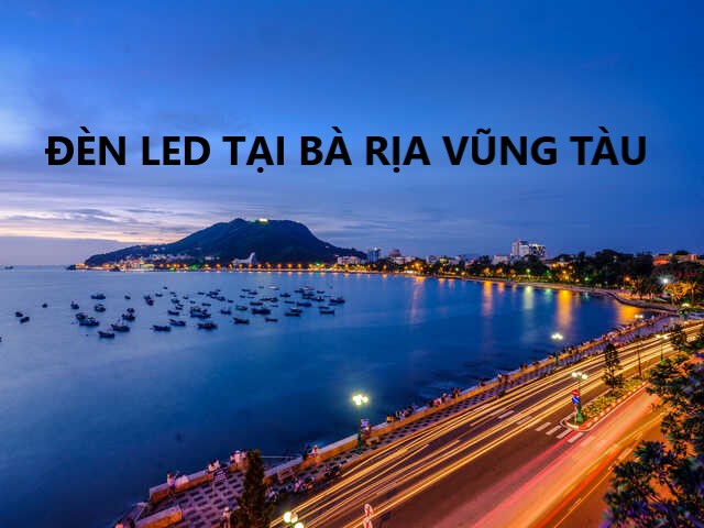 đèn led tại Bà Rịa Vũng Tàu