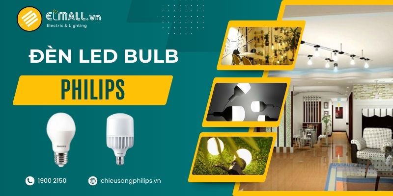 Đèn LED Bulb Philips lựa chọn được nhiều người tin dùng  