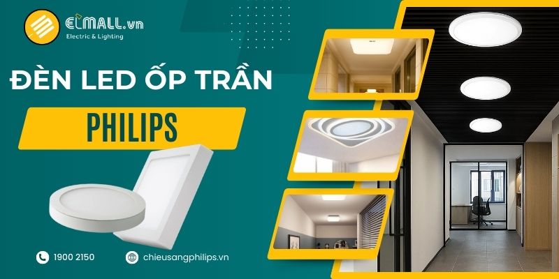 Đèn LED ốp trần Philips mang đến ánh sáng đồng đều, hiện đại và thẩm mỹ. 