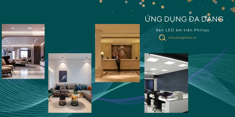 Ứng dụng đa dạng linh hoạt của đèn LED âm trần Philips
